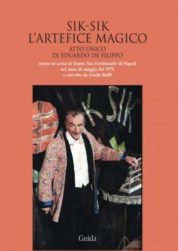 Presentazione del volume ' Sik-Sik l'artefice magico' di Eduardo De Filippo, a cura di Giulio Baffi.