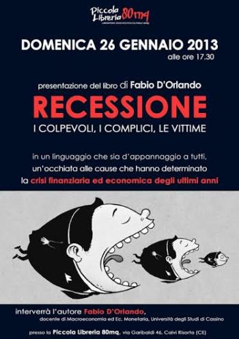 Presentazione del libro “Recessione – I colpevoli, i complici, le vittime” di Fabio D’Orlando