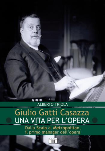 Alberto Triola racconta Giulio Gatti Casazza con Fabio Luisi
