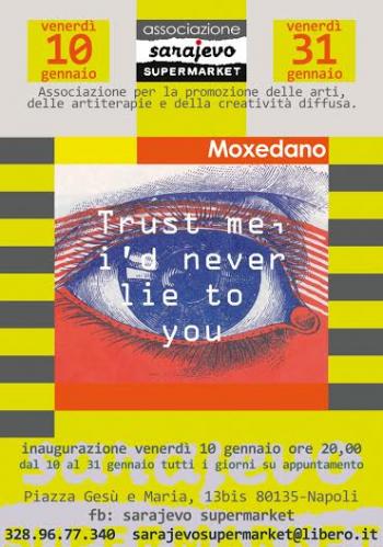 Moxedano - Trust me, I'd never lie to you