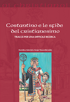 “Costantino e le sfide del cristianesimo. Tracce su una difficile ricerca“
