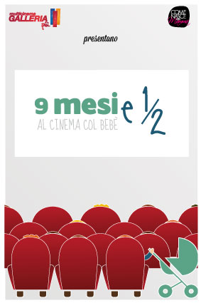 “9 mesi e ½ - al cinema con il bebè”