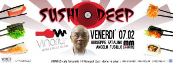 Venerdi 7 febbraio@Vinarius Sushi_Deep//Dj set Angelo Fusillo & Giuseppe Fatalino__Sabato 8 Welcome back Francesco Veronese
