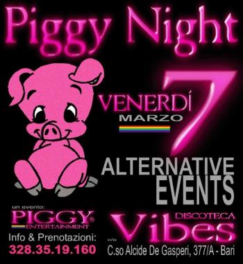PIGGY NIGHT ...il nuovo grande evento a Bari!