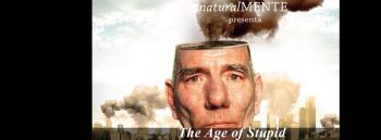 naturalMENTE_The Age of Stupid