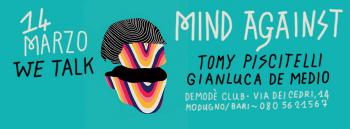 We Talk About Music presenta MIND AGAINST - Demodè Club