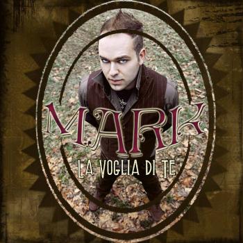 Showcase di Mark Marzolla– “La Voglia di Te”