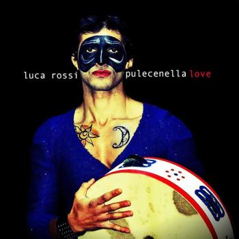 L'artista Luca Rossi presenta "Pulecenella Love", il suo primo lavoro discografico