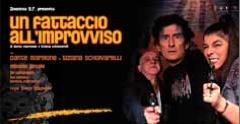 Un Fattaccio all’improvviso con l'Anonima G.R. di Dante Marmone e Tiziana Schiavarelli