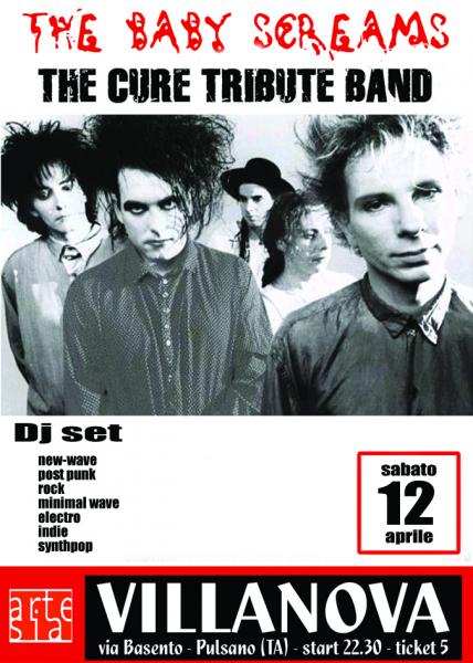 The Baby Screams / The Cure Tribute Band in concerto + Rock The Party Dj Set con Ciro Merode, Franz Lenti e Ivan Piepoli