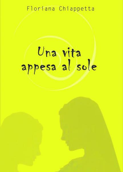 Una vita appesa al sole, il romanzo d’esordio di Floriana Chiappetta