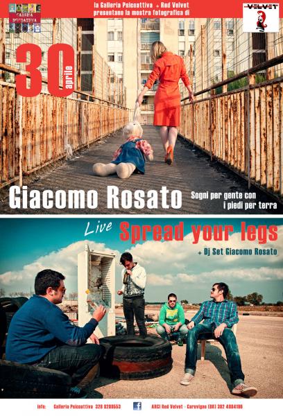Spread Your Legs live + Sogni per gente con i piedi per terra di Giacomo Rosato + Dj-set