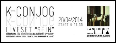 K-Conjog “Sein” Liveset - Presentazione videoclip “How to cure hangover in April”