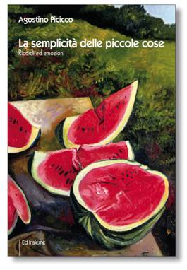 PRESENTAZIONE VOLUME di Agostino Picicco La semplicità delle piccole cose. Ricordi ed emozioni