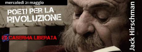 Poeti per la rivoluzione - Jack Hirshman all'Ex Caserma Liberata