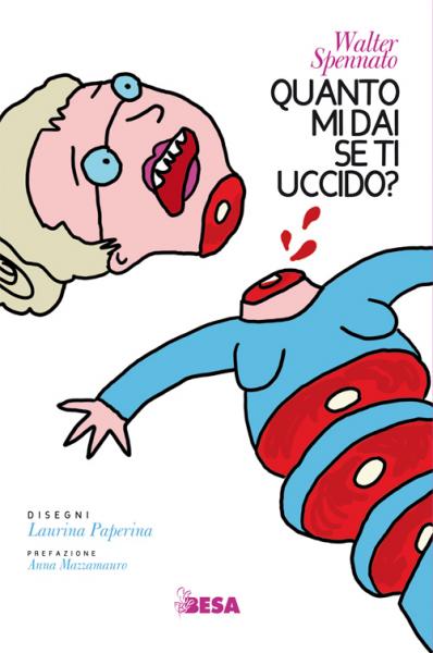Quanto mi dai se ti uccido? di Walter Spennato