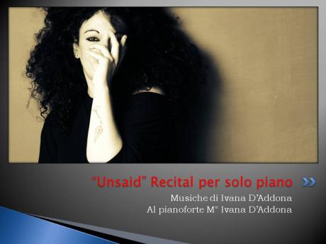 Recital per solo piano "Unsaid" Ivana D'Addona