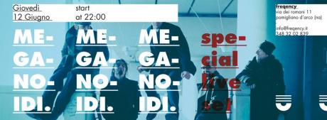 Meganoidi live al Freqency