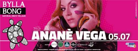Anane' Vega al Bylla Bong - Natural Disco Village@