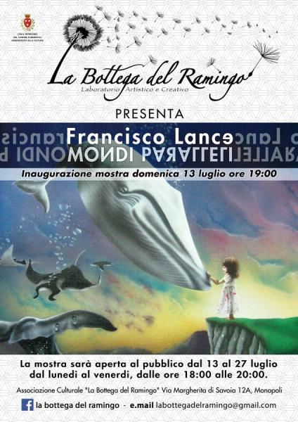 Inaugurazione Mostra di Francisco Lance, "Mondi Paralleli"-presso La bottega del Ramingo-