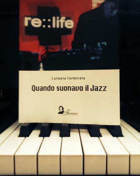 Carmela Formicola presenta il suo romanzo "Quando Suonavo il Jazz"