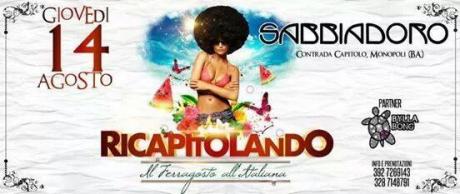 Giovedi 14 Ferragosto lido Sabbiadoro "RICAPITOLANDO!"