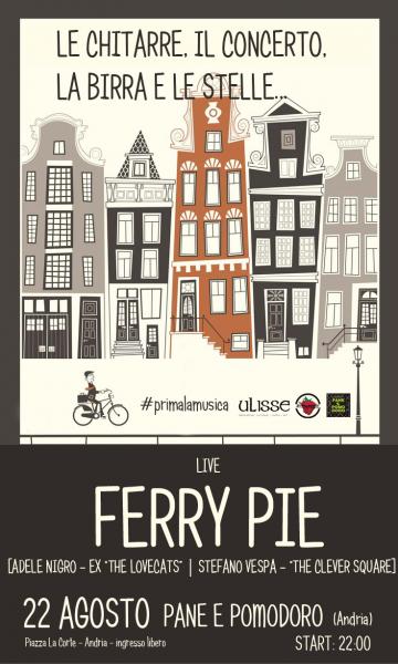FERRY PIE live • 22 AGOSTO • Pane e Pomodoro (centro storico - Andria)