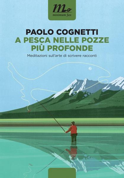 Paolo Cognetti // A pesca nelle pozze più profonde //