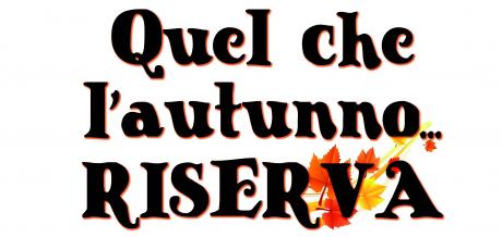 Quel che l'autunno..RISERVA-IL CAMMINO DEI MESSAPI E IL DOLCE VINO NUOVO