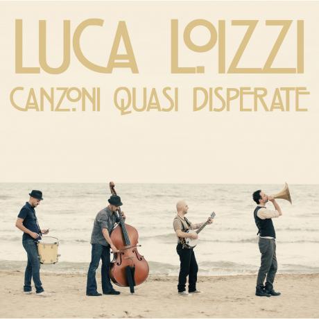 Luca Loizzi – Presentazione ufficiale di “Canzoni quasi disperate”
