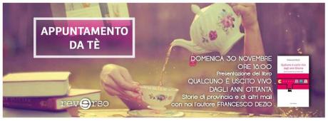 "Un appuntamento da tè" con Francesco Dezio e il suo libro " Qualcuno è uscito vivo dagli anni 80 "