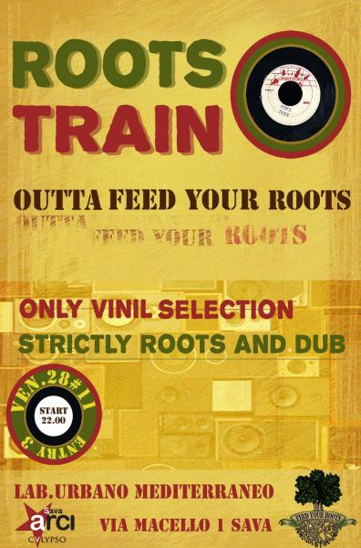 ROOTS TRAIN outta FEED YOUR ROOTS