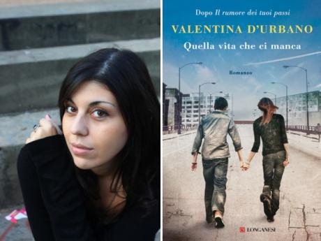 VALENTINA D'URBANO presenta " Quella vita che ci manca" Ed. Longanesi