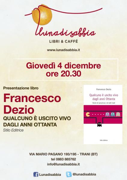 "Qualcuno è Uscito Vivo Dagli Anni Ottanta" di Francesco Dezio