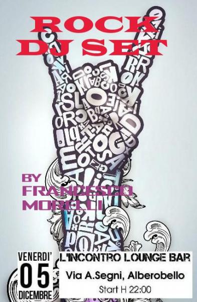 Rock dj Set by Francesco Morelli all'incontro Lounge