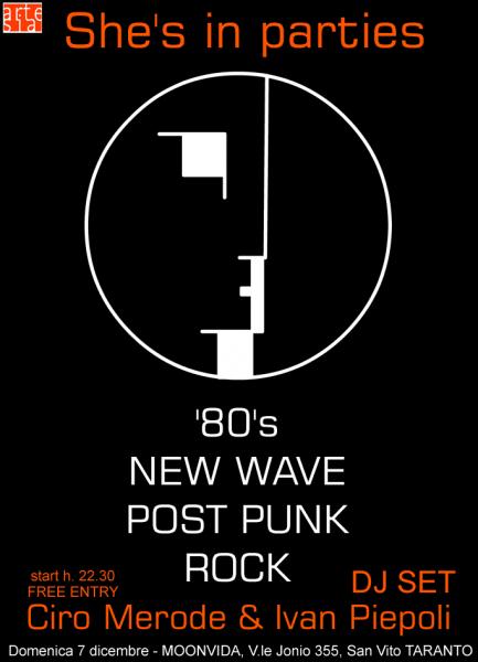 She's in parties - '80, new wavw, post punk e rock - dj set con Ciro Merode e Ivan Piepoli