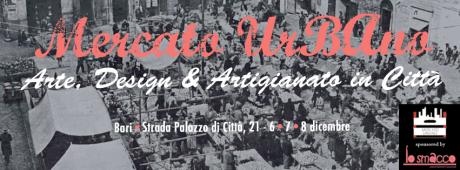 L’Associazione Culturale “Lo Smacco” presenta “Mercato UrBAno – Arte, Design & Artigianato in Città”.