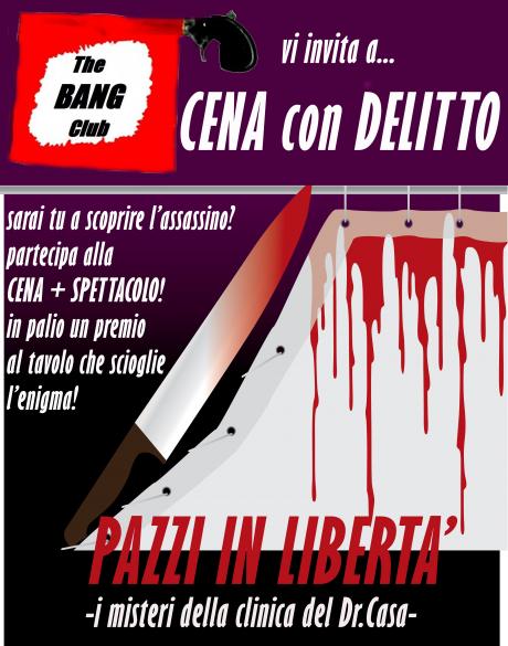 CENA CON DELITTO "Pazzi in libertà: i misteri della clinica del dott. Casa"