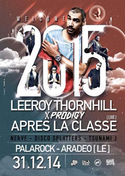 Welcome 2015 al Palarock di Aradeo (LE): Apres La Classe LIVE + Leeroy Thornhill (ex Prodigy) DJ Set