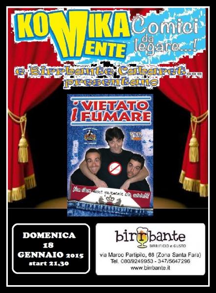 Cabaret e Komikamente Comici da Legare Presentano: “i Vietato Fumare" - Domenica 18 Gennaio 2015