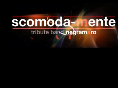 SCOMODA-MENTE Tribute Band NEGRAMARO live