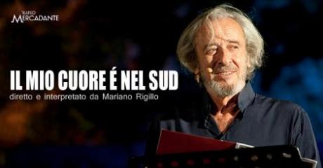 Il mio Cuore e' nel Sud di Giuseppe Patroni Griffi - Diretto e interpretato da Mariano Rigillo