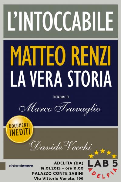L'Intoccabile. Matteo Renzi. La vera storia.