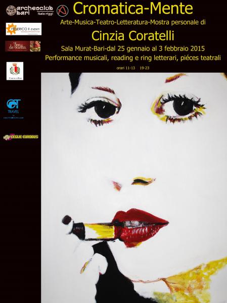 "Cromatica-Mente" Arte-Musica-Teatro-Letteratura-Mostra personale di Cinzia Coratelli