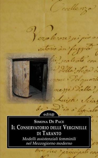 Il Conservatorio delle Verginelle di Taranto -  Modelli assistenziali femminili nel Mezzogiorno moderno" di Simona De Pace