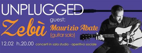 ### 12 Feb - Unplugged Zebu' ### Maurizio Abate