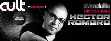 Inaugurazione CULT al Divinae Follie - Special Guest Hector Romero