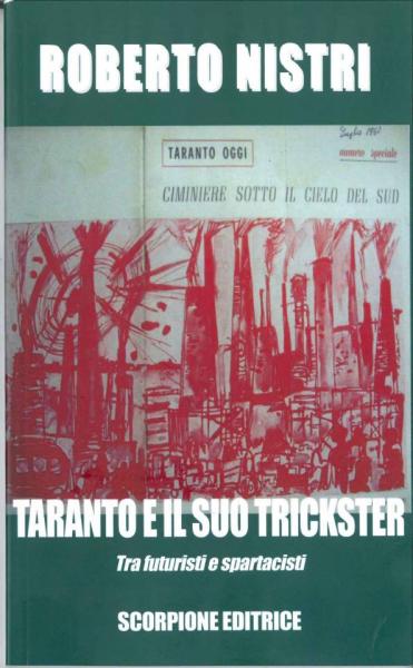 Taranto e il suo trickster. Tra Futuristi e Spartacisti. Incontro con Roberto Nistri