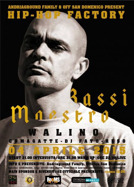 *** BASSI MAESTRO *** Live alla HIP-HOP FACTORY // 4 Aprile - Officina San Domenico, Andria