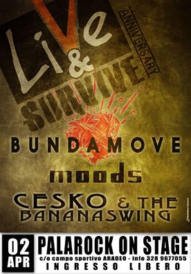 Live&Survive Anniversary Giovedì 2 Aprile al Palarock di Aradeo (LE) con Bundamove, Cesko & The Banana Swing e Moods